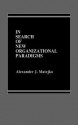 In Search of New Organizational Paradigms - Alexander J. Matejko