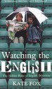 Watching the English: The Hidden Rules of English Behaviour - Kate Fox