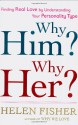 Why Him? Why Her?: Understanding Your Personality Type and Finding the Perfect Match - Helen Fisher