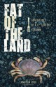 Fat of the Land: Adventures of a 21st Century Forager - Langdon Cook