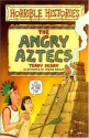 The Angry Aztecs - Terry Deary, Martin C. Brown