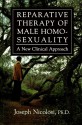 Reparative Therapy of Male Homosexuality: A New Clinical Approach - Joseph Nicolosi