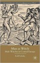 Man As Witch: Male Witches in Central Europe - Rolf Schulte, Owen Davies, Jonathan Barry