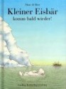 Kleiner Eisbär komm bald wieder! : eine Geschichte mit Bildern - Hans de Beer