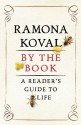 By the Book, A Reader's Guide to Life - Ramona Koval