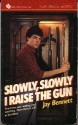 Slowly, Slowly I Raise the Gun - Jay Bennett