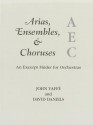 Arias, Ensembles, & Choruses: An Excerpt Finder for Orchestras - John Yaffe, David Daniels