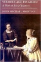 Vermeer and His Milieu: A Web of Social History - John Michael Montias