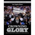 Crowning Glory: The Los Angeles Kings' Incredible Run to the 2012 Stanley Cup - Los Angeles Times