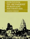 The Archaeology of Mainland Southeast Asia: From 10,000 B.C. to the Fall of Angkor - Charles Higham