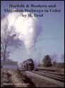 Norfolk and Western and Virginian Railways in Color - H. Reid, Lloyd D. Lewis