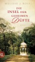 Die Insel der geheimen Düfte: Roman (German Edition) - Melisse J. Rose, Max Stadler, Gesine Schröder