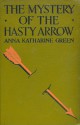 The Mystery of the Hasty Arrow - Anna Katharine Green