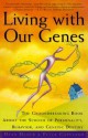 Living with Our Genes: Why They Matter More Than You Think - Dean H. Hamer, Peter Copeland