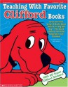 Teaching With Favorite Clifford Books: Great Activities Using 15 Books About Clifford the Big Red Dog -That Build Literacy and Foster Cooperation and Kindness - Kathleen M. Hollenbeck