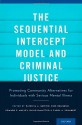 The Sequential Intercept Model and Criminal Justice: Promoting Community Alternatives for Individuals with Serious Mental Illness - Patricia A. Griffin, Kirk Heilbrun, Edward P. Mulvey, David DeMatteo, Carol A. Schubert