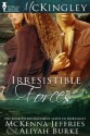 Irresistible Forces (McKingley) - McKenna Jeffries, Aliyah Burke