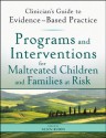 Programs and Interventions for Maltreated Children and Families at Risk: Clinician's Guide to Evidence-Based Practice (Clinician's Guide to Evidence-Based Practice Series) - Allen Rubin