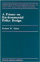 A Primer on Environmental Policy Design - Robert W. Hahn, Jacques Lesourne, H. Sonenschein