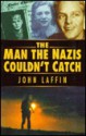 The Man the Nazis Couldn't Catch - John Laffin