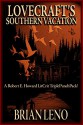 Lovecraft's Southern Vacation: A Robert E. Howard LitCrit TriplePunchPack! - Brian Leno, Don Herron