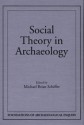 Social Theory In Archaeology - Michael B. Schiffer