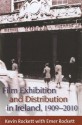 Film Exhibition and Distribution in Ireland, 1909-2010 - Kevin Rockett