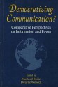 Democratizing Communication?: Comparative Perspectives On Information And Power (Hampton Press Communication Series) - Dwayne R. Winseck, Mashoed Bailie