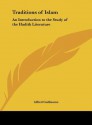 Traditions of Islam: An Introduction to the Study of the Hadith Literature - Alfred Guillaume