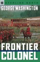 George Washington: Frontier Colonel - Sterling North