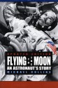 Flying to the Moon and Other Strange Places - Michael Collins