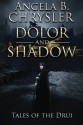 Dolor and Shadow (Tales of the Drui) (Volume 1) - Angela B. Chrysler, Mia Darien, Indigo Forest Design, Isaac Gooshaw