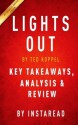 Lights Out: A Cyberattack, A Nation Unprepared, Surviving the Aftermath by Ted Koppel | Key Takeaways, Analysis & Review by Instaread (2015-11-24) - Instaread