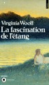 La Fascination de l'étang - Virginia Woolf