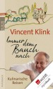 Immer dem Bauch nach: Kulinarische Reisen (German Edition) - Vincent Klink