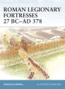 Roman Legionary Fortresses 27 BC-AD 378 - Duncan B. Campbell, Brian Delf