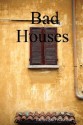 Bad Houses - Christopher Nosnibor