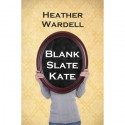 Blank Slate Kate - Heather Wardell