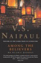 Among the Believers : An Islamic Journey - V.S. Naipaul