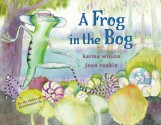 A Frog in the Bog - Karma Wilson, Joan Rankin