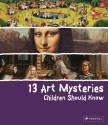 13 Art Mysteries Children Should Know - Angela Wenzel