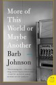 More of This World or Maybe Another - Barb Johnson