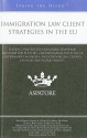 Immigration Law Client Strategies in the EU: Leading Lawyers on Examining European Immigration Policies, Collaborating with Local Government Agencies, and Counseling Clients on Visas and Work Permits - David Cantrell