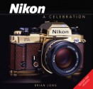 Nikon: A Celebration - Brian Long