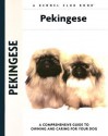 Pekingese: A Comprehensive Guide to Owning and Caring for Your Dog - Juliette Cunliffe, Carol A. Johnson