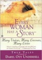 Every Woman Has a Story: Many Voices, Many Lessons, Many Lives - Daryl Ott Underhill