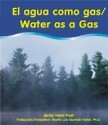 El Agua Como Gas/Water As A Gas (Pebble Bilingual Books) (Spanish Edition) - Helen Frost, Martin Luis Guzman Ferrer