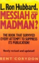 L. Ron Hubbard: Messiah or Madman? - Bent Corydon