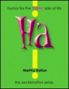 Ha!: Humor for the Lighter Side of Life - Martha Bolton