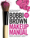 Bobbi Brown Makeup Manual: For Everyone from Beginner to Pro - Bobbi Brown, Debra Bergsma Otte, Sally Wadyka